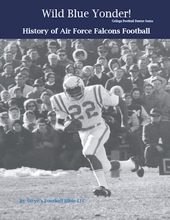 Couverture_Wild Blue Yonder! History of Air Force Falcons Football