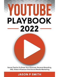 Couverture_Youtube Playbook 2025 Secret Tactics To Grow Your Channel, Personal Branding, SEO, Video Influencer And Social Media Marketing