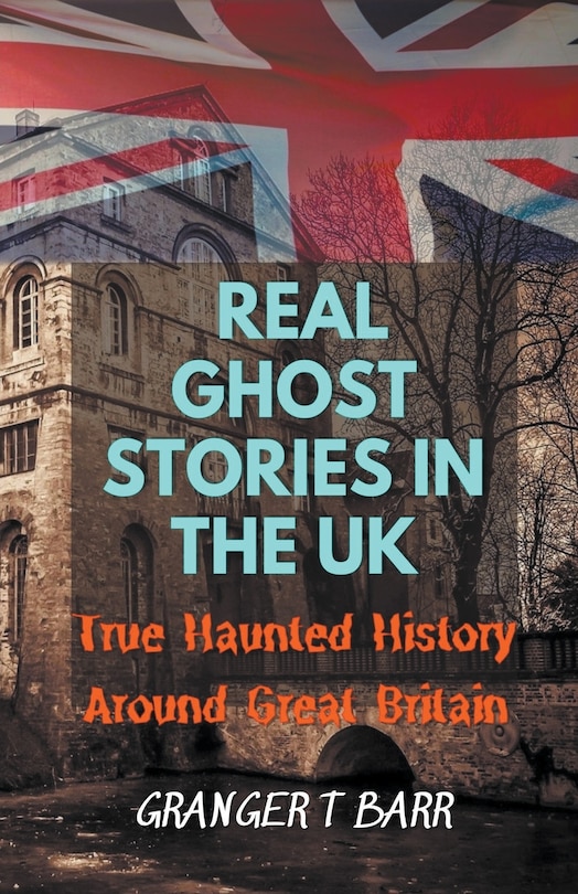 Front cover_Real Ghost Stories In The UK