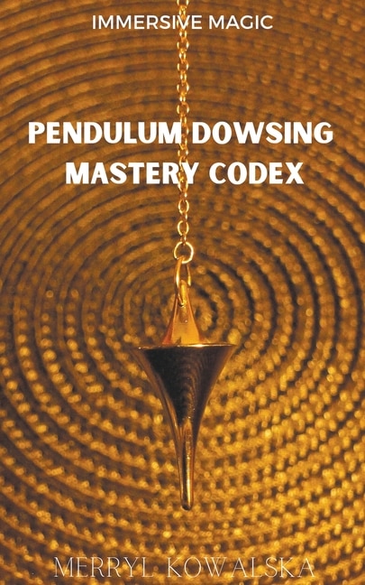 Couverture_Pendulum Dowsing Mastery Codex