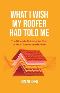 Couverture_What I Wish My Roofer Had Told Me