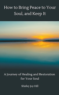 Front cover_How to Bring Peace to Your Soul and Keep it