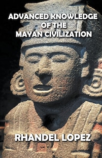 Front cover_Advanced Knowledge of the Mayan Civilization