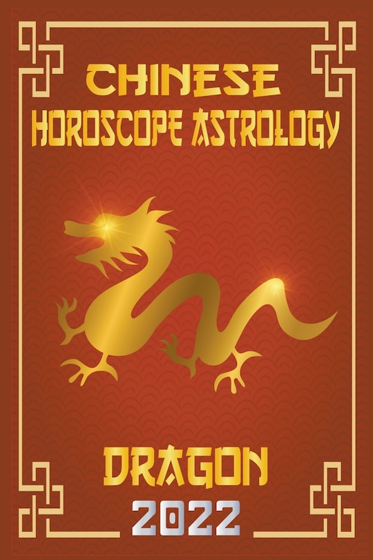 Front cover_Dragon Chinese Horoscope & Astrology 2022
