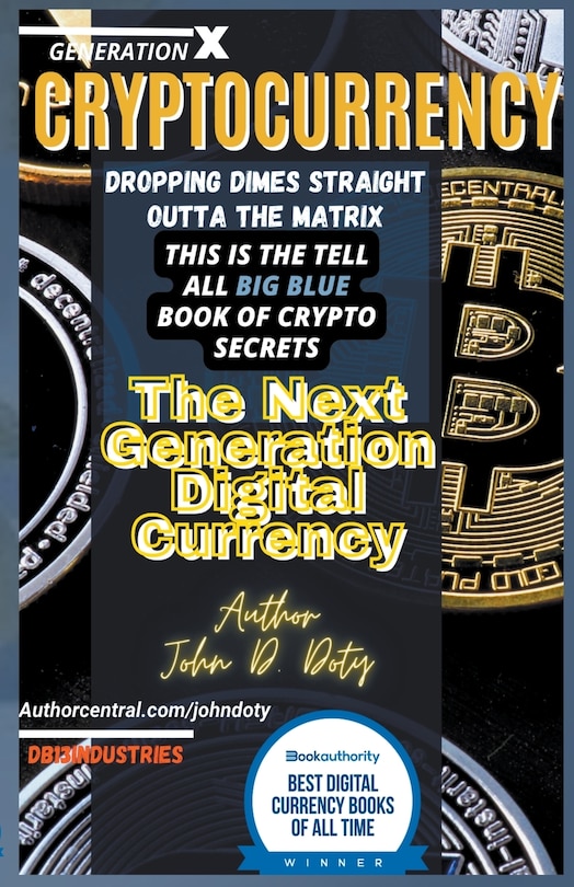 Couverture_Crypto-Currency. Dropping Dimes Straight Outta the Matrix. The Tell All Big Blue Book of Crypto Secrets, the Next Generation Digital Currency