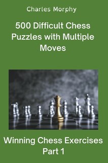 Front cover_500 Difficult Chess Puzzles with Multiple Moves, Part 1