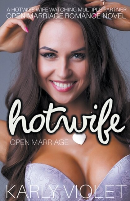 Front cover_Hotwife Open Marriage - A Hotwife Wife watching Multiple Partner Open Marriage Romance Novel