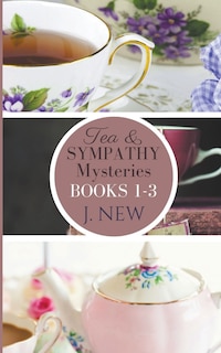Front cover_The Tea & Sympathy Mysteries OMNIBUS. Books 1 - 3