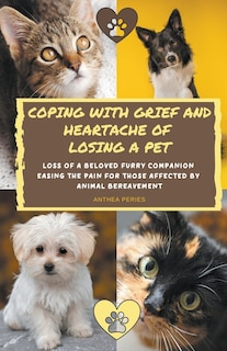 Front cover_Coping With Grief And Heartache Of Losing A Pet