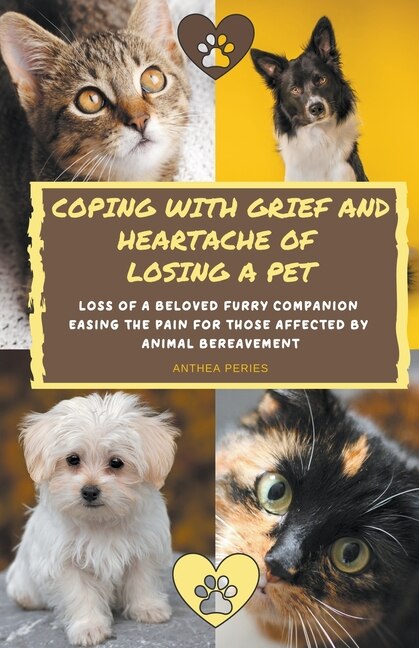 Front cover_Coping With Grief And Heartache Of Losing A Pet