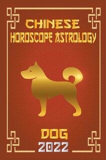 Front cover_Dog Chinese Horoscope & Astrology 2022