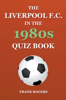Front cover_The Liverpool F.C. In The 1980s Quiz Book