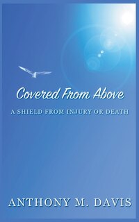 Front cover_Covered From Above - A Shield From Injury or Death