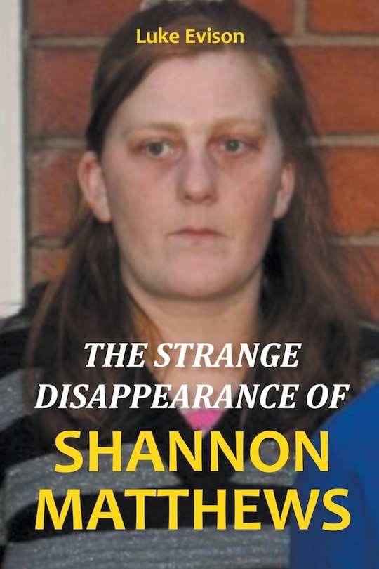 Front cover_The Strange Disappearance of Shannon Matthews