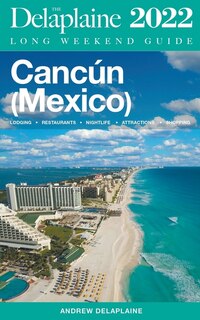 Couverture_Cancun - The Delaplaine 2022 Long Weekend Guide
