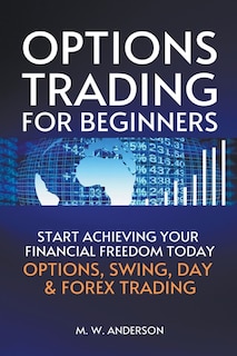 Front cover_Options Trading for Beginners - The 7-Day Crash Course I Start Achieving Your Financial Freedoom Today I Options, Swing, Day & Forex Trading