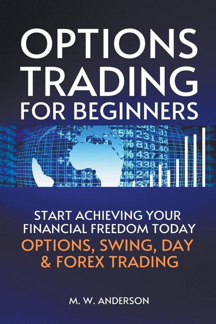 Front cover_Options Trading for Beginners - The 7-Day Crash Course I Start Achieving Your Financial Freedoom Today I Options, Swing, Day & Forex Trading