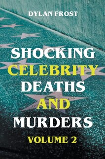 Couverture_Shocking Celebrity Deaths and Murders Volume 2