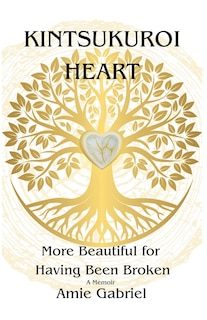 Couverture_Kintsukuroi Heart; More Beautiful For Having Been Broken