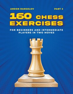 Couverture_160 Chess Exercises for Beginners and Intermediate Players in Two Moves, Part 2