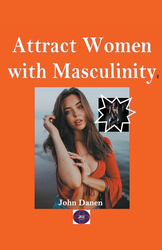 Front cover_Attract Women with Masculinity