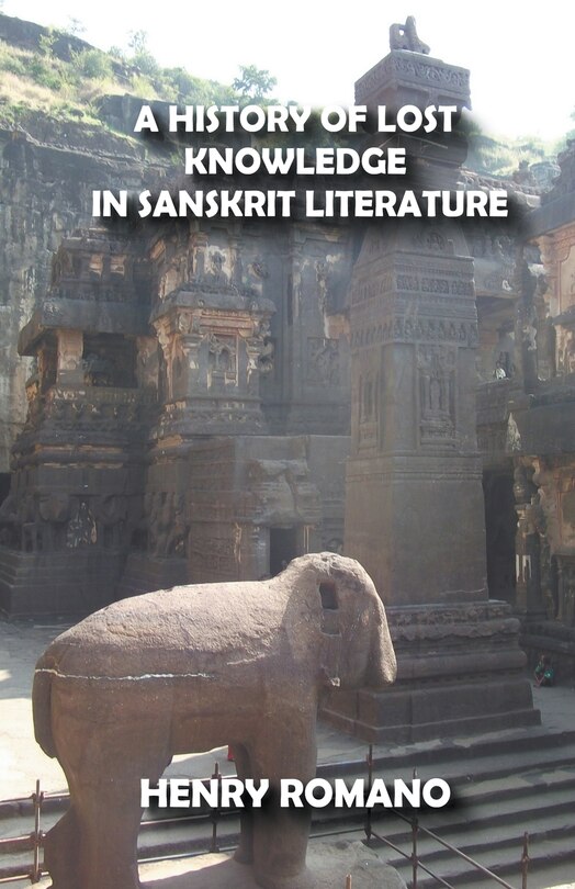 Front cover_A History of Lost Knowledge in Sanskrit Literature