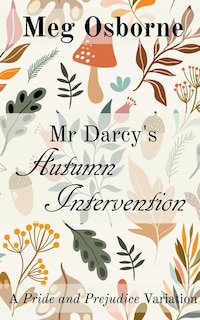 Front cover_Mr Darcy's Autumn Intervention