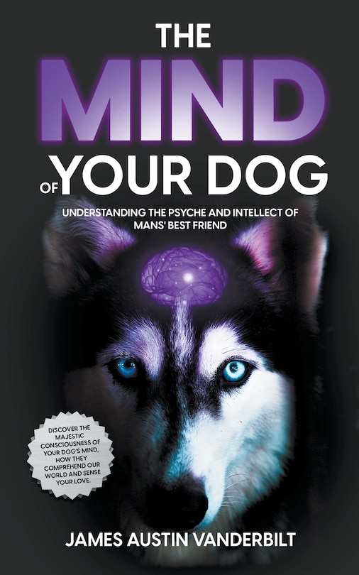 Couverture_The Mind of Your Dog - Understanding the Psyche and Intellect of Mans' Best Friend