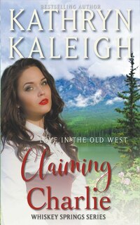 Front cover_Claiming Charlie -- Sweet Western Historical Romance
