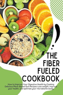 The Fiber Fueled Cookbook