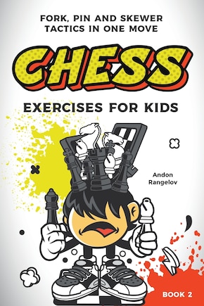 Chess Exercises for Kids: Fork, Pin and Skewer Tactics in One Move