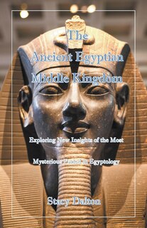 Front cover_The Ancient Egyptian Middle Kingdom