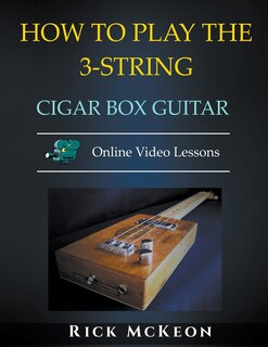 Front cover_How to Play the 3-String Cigar Box Guitar