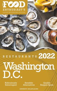 Front cover_2022 Washington, D.C. Restaurants - The Food Enthusiast's Long Weekend Guide