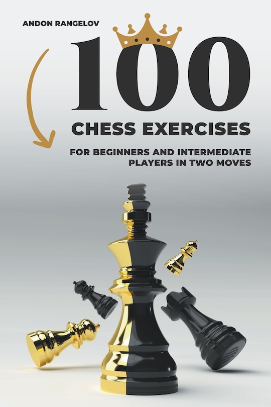 100 Chess Exercises for Beginners and Intermediate Players in Two Moves