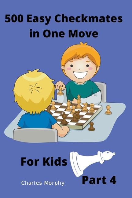 Front cover_500 Easy Checkmates in One Move for Kids, Part 4