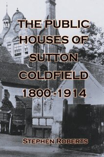 Front cover_The Public Houses of Sutton Coldfield 1800-1914