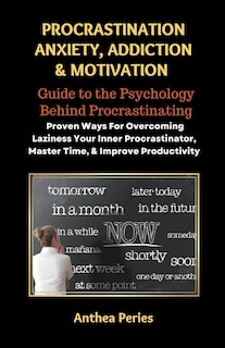 Front cover_Procrastination Anxiety Addiction And Motivation