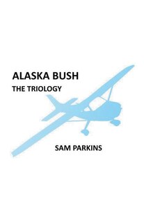 Front cover_Alaska Bush The Trilogy