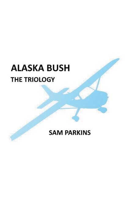Front cover_Alaska Bush The Trilogy