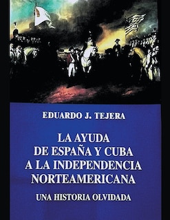 Front cover_La Ayuda de España y Cuba a la Independencia Norteamericana