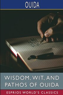 Front cover_Wisdom, Wit, and Pathos of Ouida (Esprios Classics)