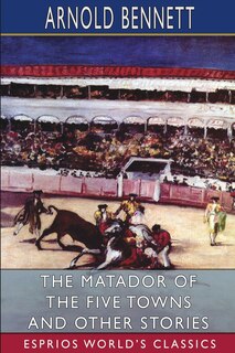 Couverture_The Matador of the Five Towns and Other Stories (Esprios Classics)
