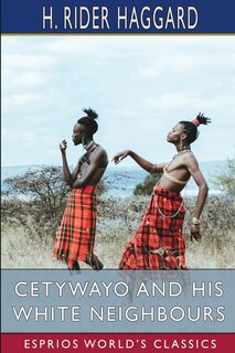 Front cover_Cetywayo and his White Neighbours (Esprios Classics)