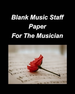 Front cover_Blank Music Staff Paper For The Musician