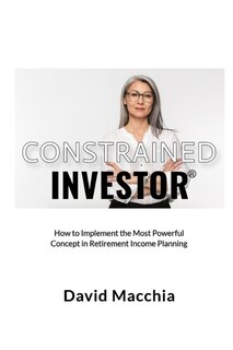 Constrained Investor: How to Implement the Most Power Concept in Retirement Income Planning