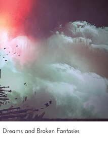 Front cover_Dreams and Broken Fantasies