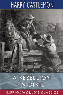 Front cover_A Rebellion in Dixie (Esprios Classics)