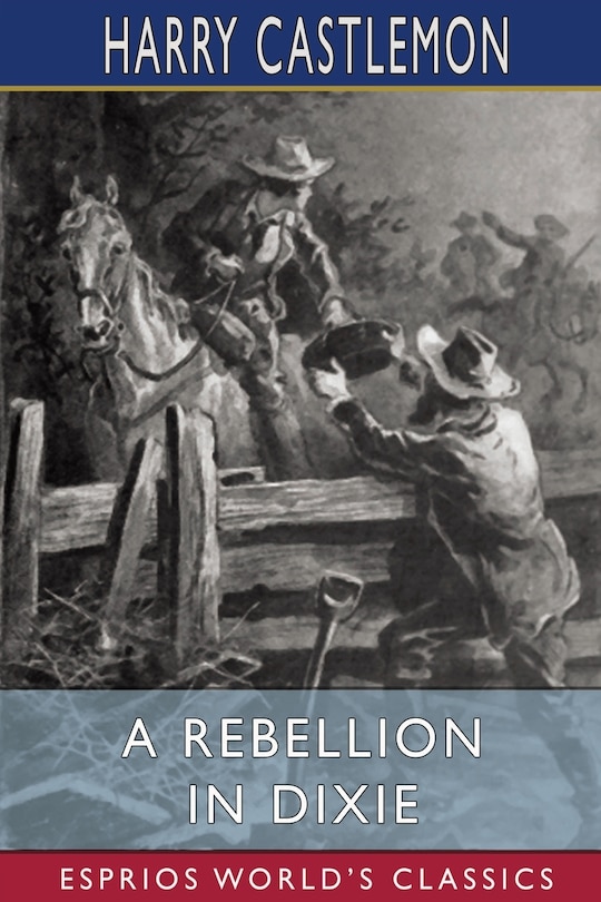 Front cover_A Rebellion in Dixie (Esprios Classics)