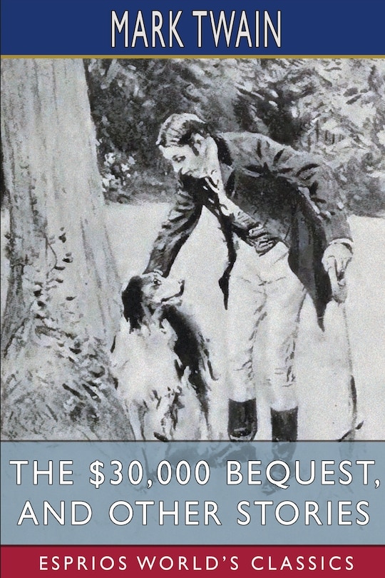 Front cover_The $30,000 Bequest, and Other Stories (Esprios Classics)
